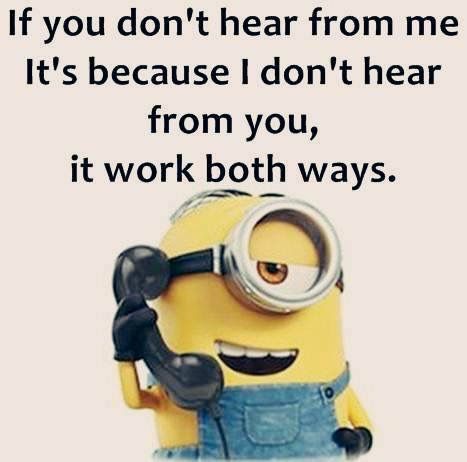 Works both ways Phone Works Both Ways Quotes, Phone Works Both Ways, Both Ways Quotes, Minion Talk, Minions Humor, Quotes On Life, Good Morning Image Quotes, Minion Quotes, Minions Quotes