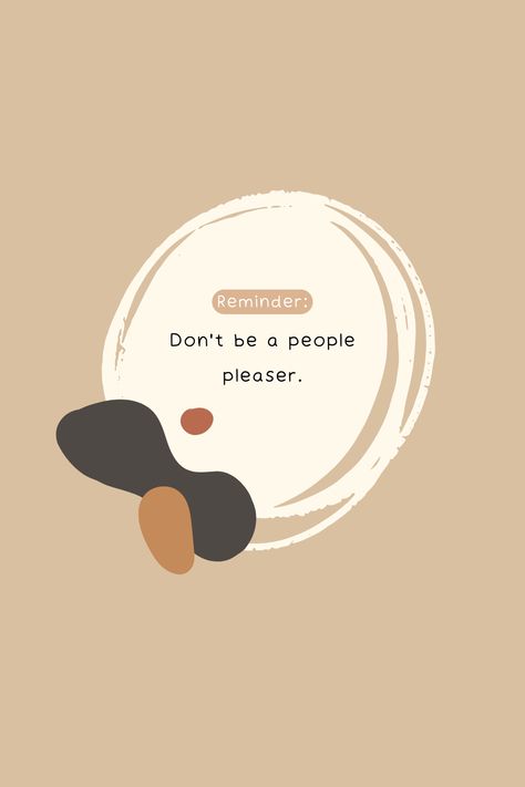 Don't be a people pleaser, since you can never give them what they desire. Dont Be A People Pleaser, Don't Be A People Pleaser, Dont Be A People Pleaser Quotes, Not A People Pleaser Quotes, Being A People Pleaser Quotes, Pleaser Quotes, People Pleaser Quotes, People Pleasing Recovery, Goals 2024