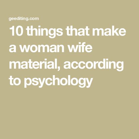 10 things that make a woman wife material, according to psychology Qualities Of A Wife, How To Be A Wife Material, How To Be Wife Material, Wife Material Qualities, Being A Girlfriend, Wife Qualities, Woman Psychology, Student Journal, Book Editing