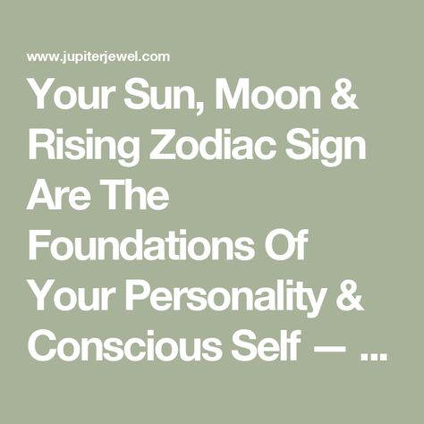 Your Sun, Moon & Rising Zodiac Sign Are The Foundations Of Your Personality & Conscious Self — Here's What This Means — Jupiter Jewel Sun Moon And Rising Sign Chart, Zodiac Rising Sign Chart, Astrology Sun Moon Rising Tattoo, Astrology Sun Moon Rising, Pisces Sun Taurus Rising, Sun Moon And Rising, Sun Moon Rising, Capricorn Rising, Rising Sign