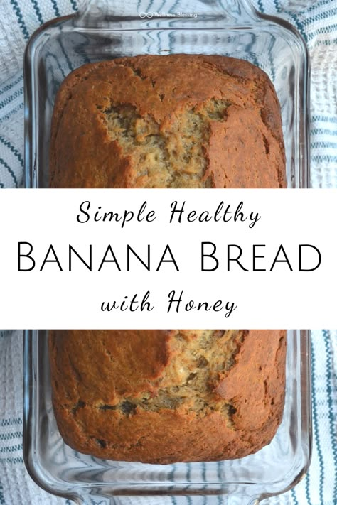 Simple Healthy Banana Bread Recipe with Honey Banana Bread Made With Honey, Sugarfree Bananabread, Nutritious Baking, Banana Bread Recipe With Honey, Chemo Recipes, Banana Bread With Honey, Honey Banana Bread, Bread Recipe Healthy, Bread With Honey