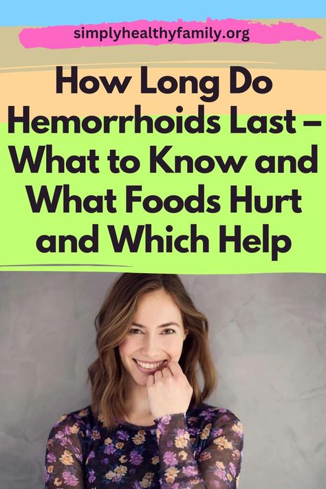 How Long Do Hemorrhoids Last – What to Know and What Foods Hurt and Which Help Hemorrhoid Remedies, Hemorrhoid Relief, Healthier Habits, Fiber Rich Foods, Healthy Family, Take Charge, Food Help, Foods To Avoid, Healthy Families