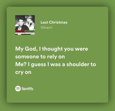 Last Christmas Lyrics Spotify, Beautifully Made Quote, Songs For Every Mood, Crush Song Lyrics, Last Christmas Lyrics, Quotes Mean, Relatable Song Lyrics, Christmas Songs Lyrics, Andrew Ridgeley