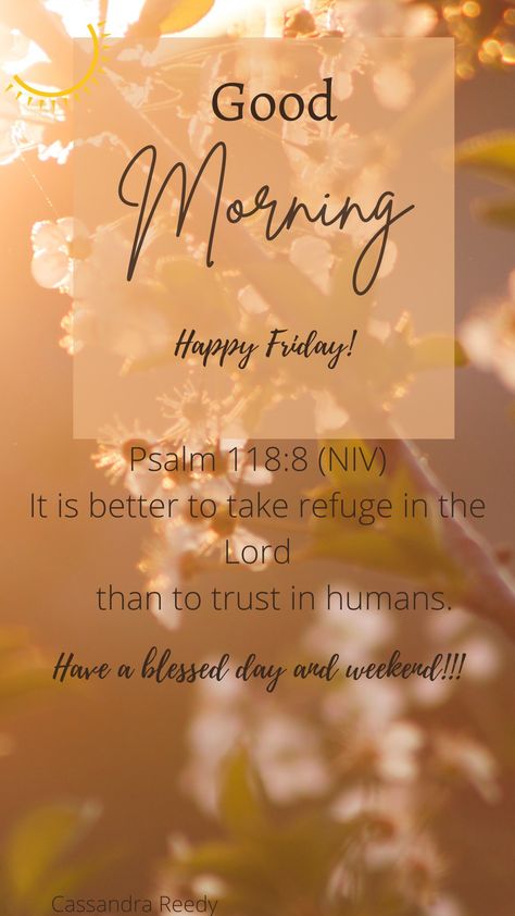 Happy Friday Scripture, Friday Bible Verses, Have A Blessed Friday, Friday Blessings Scriptures, Happy Friday Blessings, Psalm 118 8, Morning Scripture, Instagram Words, Good Morning Friday