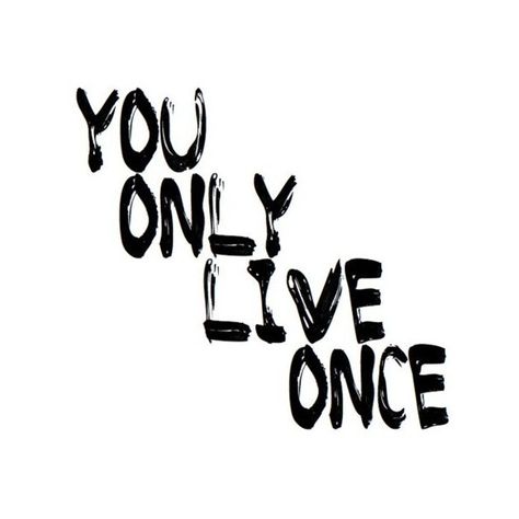 FFFFOUND! | Sayings / You Only Live Once ❤ liked on Polyvore featuring quotes, words, text, sayings, backgrounds, fillers, phrase and saying You Only Live Once Wallpaper, You Only Live Once Aesthetic, Yolo Aesthetic, Sayings Backgrounds, We Only Live Once, Only Live Once, Love Me Quotes, Meaningful Words, Quotable Quotes