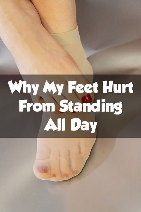 Why My Feet Hurt From Standing All Day - @footgearlab Aching Feet Relief, Sore Feet Relief, Sore Feet Remedies, Feet Remedies, Knee Pain Relief Exercises, Sore Body, Leg Care, Swollen Knee, Pain Relief Remedies