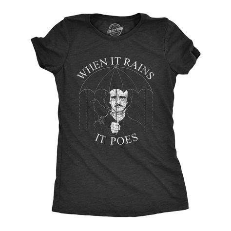 Funny Edgar, Poe Poetry, Funny Tees Women, Teacher Fashion, Sarcastic Shirts Funny, Edgar Allen Poe, Art Equipment, Funny Tee Shirts, Novelty Clothing