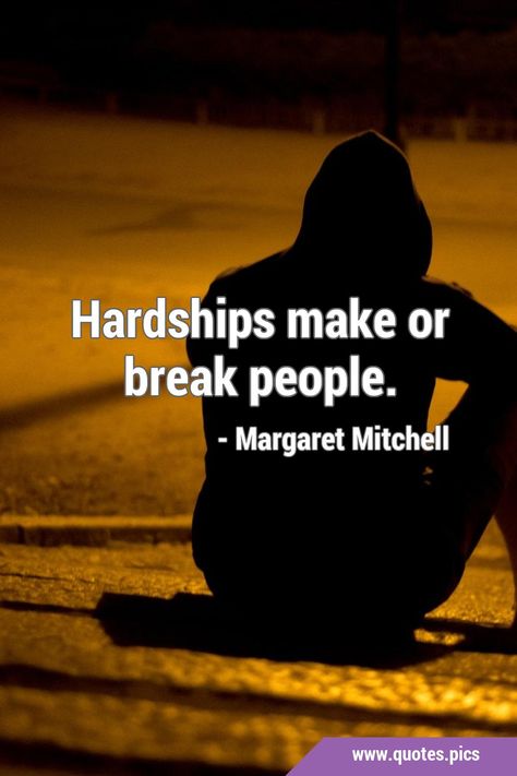 Hardships make or break people. #Hardship #Life Margaret Mitchell, Quotes Pics, People Quotes, Pretty Quotes, Thought Provoking, Success Quotes, Einstein, Humor, Quotes