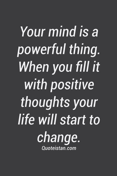 Your #mind is a powerful thing. When you fill it with positive thoughts your life will start to change. #inspirational #quote Stay Positive Quotes, Image Positive, Motivation Positive, Life Quotes Love, Quotes About Strength, A Quote, Inspirational Quotes Motivation, Positive Thoughts, Great Quotes