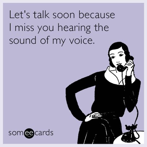 Free, Friendship Ecard: Let's talk soon because I miss you hearing the sound of my voice Missing You Memes, Miss You Funny, Miss You Friend, Miss My Best Friend, I Just Miss You, I Miss Your Face, Love You Meme, Miss Your Face, I Miss You Guys