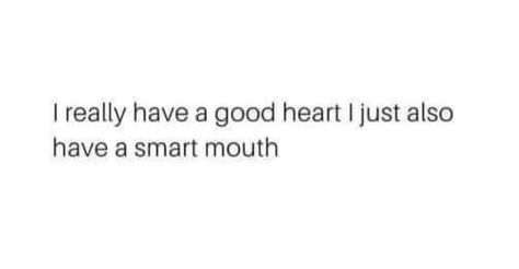 Slick Mouth Quotes, I Have A Smart Mouth Quotes, Smart Mouth Quotes, Smart Captions, Irony Quotes, Mouth Quote, Eating Quotes, Dirty Mind, Mind Quotes