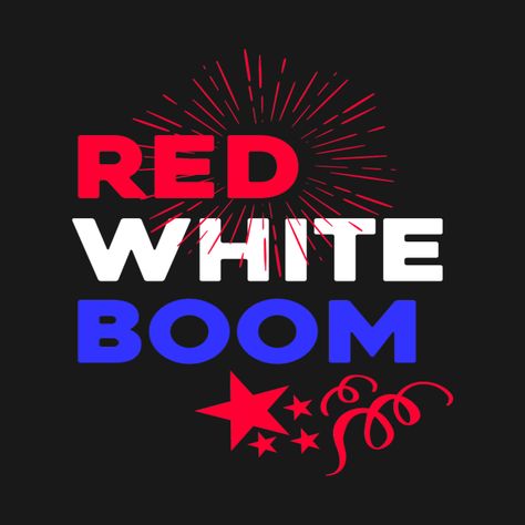 Check out this awesome 'Red+White+Boom' design on @TeePublic! Red White And Boom, American Flag Tshirt, American Flag, 4th Of July, Red White, Red And White, Tshirt Designs, Flag, T Shirts