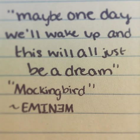 Top 100 eminem quotes photos #eminem #eminemquotes #mockingbird See more http://wumann.com/top-100-eminem-quotes-photos/ Eminem Quotes Lyrics Songs, Mockingbird Tattoo Eminem, Eminem Tattoo Ideas Lyrics, Eminem Quotes Tattoo, Mockingbird Wallpaper, Eminem Quotes Lyrics, Song Quote Tattoos, Eminem Song Quotes, Eminem Tattoo Ideas