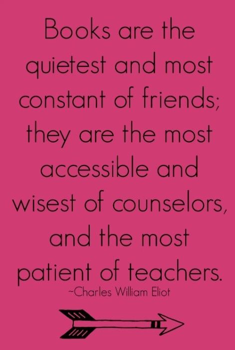 "Books are the quietest and most constant of friends, they are the most accessivle and wisest of counselors, and the most patient of teachers." Charles William Eliot Life In Grace, Books And Tea, Library Quotes, Lovely Quotes, Reading Quotes, I Love Reading, Book Fandoms, I Love Books, Love Reading