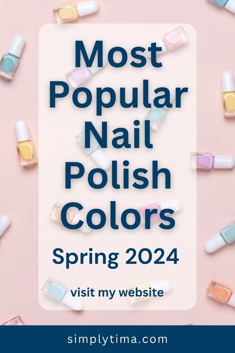 Most Popular Nail Trends - Spring 2024 Popular Nail Colors Spring 2024, Manicure Ideas Simple, Manicure Ideas French, Manicure Ideas Spring, Popular Nail Trends, Simple Manicure Ideas, Spring Manicure Ideas, New Nail Polish Colors, Summer Nail Polish Colors