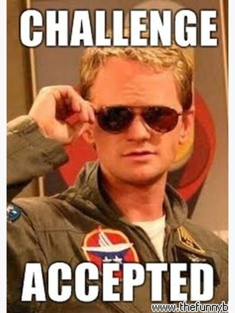 Barney Stinson Challenge Accepted ... 30th Birthday Meme, Welcome Meme, Barney Stinson Quotes, How Met Your Mother, Barney Stinson, Welcome To The Team, Welcome To The Group, Challenge Accepted, Birthday Meme