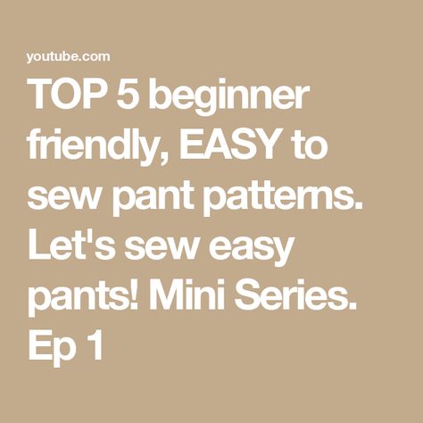 TOP 5  beginner friendly, EASY to sew pant patterns. Let's sew easy pants! Mini Series. Ep 1 Sewing Pants Pattern, Pant Patterns, Pants Patterns, Sewing Pants, Sew Easy, Easy To Sew, Mini Series, Pants Pattern, Motivate Yourself