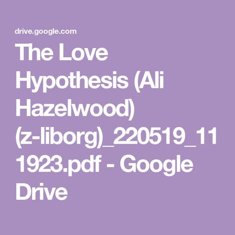 The Love Hypothesis (Ali Hazelwood) (z-liborg)_220519_111923.pdf - Google Drive The Love Hypothesis Ali Hazelwood, Book Pdfs, The Love Hypothesis, Love Hypothesis, Ali Hazelwood, Cute Room Decor, Google Drive, Room Decor, Drive