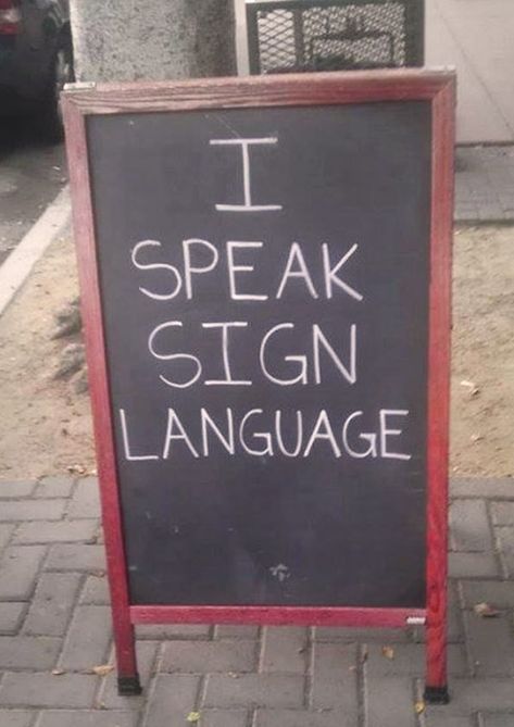 Funny Sidewalk Signs ~ speak sign language Funny Chalkboard Signs, Funny Sandwich, Acrylic Projects, Sandwich Board Signs, Sidewalk Signs, Sidewalk Sign, Chalk Sign, Sandwich Board, Signs Funny