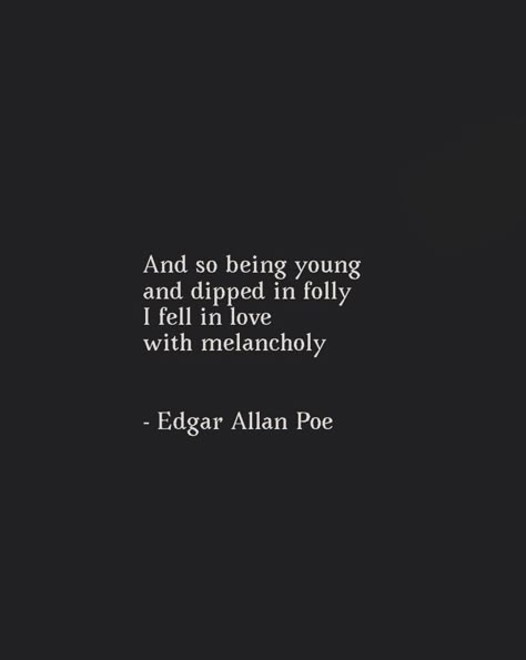 Poem - Edgar Allan Poe #poe #poem #quotes #poetry #literature #macabre #melancholy Poetic Quotes About Her, Melancholy Love Quotes, Poems By Edgar Allan Poe, Allan Edgar Poe Quotes, Best Edgar Allen Poe Quotes, Poems To Tattoo, Poetry Quotes Tattoo, Love Quotes Edgar Allen Poe, Edgar Allan Poetry