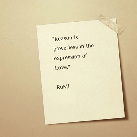 Reason is powerless in the expression of love. Rumi Poetry Love Feelings, Rumi Poetry Love, Love Poems Of Rumi, Cardiac Muscle, Rumi Poetry, Love Feelings, Expression Of Love, Rumi Love Quotes, Rumi Love