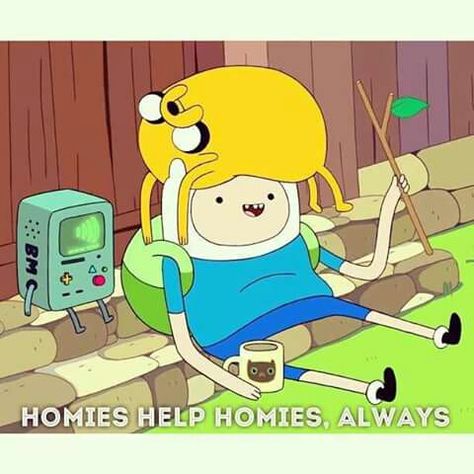 Homies Help Homies. Always. -Adventure Time Finn And Jake, Adventure Time, Tv