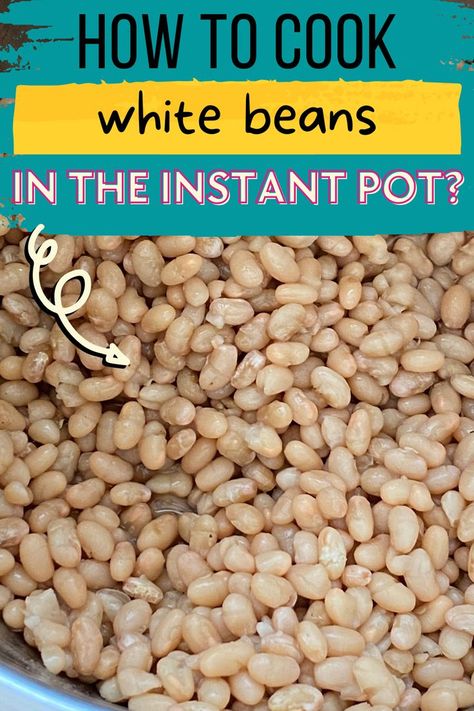 How To Cook White Beans In The Instant Pot? White Beans In Instant Pot, Rice And Beans Instant Pot, White Rice And Beans, Instant Pot White Beans, Navy Bean Recipes, White Beans Recipe, Pressure Cooker Beans, Best Instapot Recipes, Heinz Baked Beans