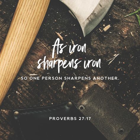 As iron sharpens iron, so one person sharpens another. Tattoo Words, Proverbs 27 17, Iron Sharpens Iron, Proverbs 27, Youversion Bible, Daily Bible, Verse Of The Day, Scripture Quotes, Verse Quotes