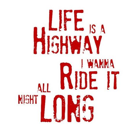 Rascal Flatts,, Another one of my favorites.. "Life is a Highway" Cars Themed Bedroom, Harry Styles Once Said, Quotes Batman, Rascal Flats, Empty Quotes, Boyfriend Bucket Lists, Country Song Quotes, Janet Hill, Life Is A Highway