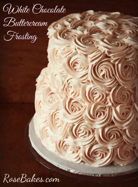 Blush Roses Cake   White Chocolate Buttercream Recipe | http://rosebakes.com/blush-roses-cake-white-chocolate-buttercream-recipe/ White Chocolate Buttercream Frosting Recipe, Liliha Bakery Chantilly Frosting, Silky Chocolate Buttercream, White Chocolate Raspberry Buttercream, White Chocolate Ganache Buttercream, Chocolate Buttercream Cake, White Chocolate Buttercream Frosting, Frost Cupcakes, Chocolate Buttercream Recipe