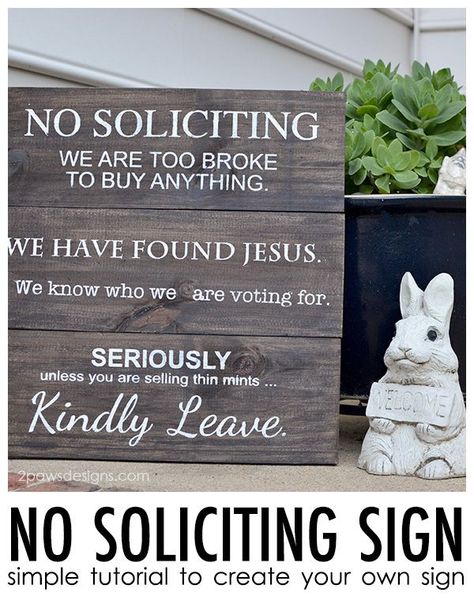 No Soliciting Sign Diy, No Soliciting Sign, No Soliciting Signs, No Soliciting, Crafts Sewing Projects, Finding Jesus, Saying No, Diy And Home Improvement, Do It Yourself Crafts