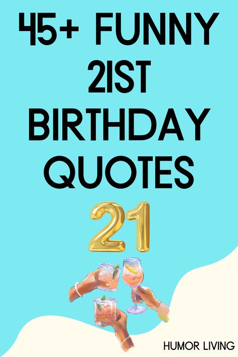 Turning 21 is significant in America. You’re able to drink and a step closer to becoming an adult. Celebrate with funny 21st birthday quotes. 21st Birthday Words Of Wisdom, 21 Birthday Sayings Quotes, Birthday Wishes 21 Turning 21, 21st Birthday Puns, Birthday 21 Quotes, Happy 21st Birthday Son Turning 21, 21st Bday Quotes, Happy 21st Birthday Wishes For Her Funny, 21st Birthday Quotes Turning 21 Son