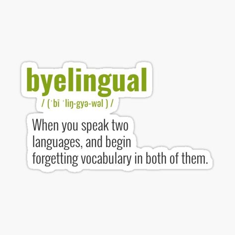 Byelingual - when you speak two languages, and begin forgetting vocabulary in both of them | Cool design perfect for language learners and bilinguals who love learning languages. It can be also given as a special occasion gift to your friend, best friend, • Millions of unique designs by independent artists. Find your thing. Quotes About English Language, Linguistics Student Aesthetic, Sticker Design Inspiration, Ielts Writing, German Quotes, Love Learning, Learn English Grammar, Good Vocabulary Words, Good Vocabulary