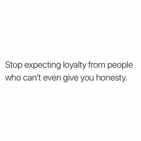 If you can't be honest and loyal, please understand that I have no time for you. Honest Quotes Wise Words, Wise Qoutes, Loyal Quotes, Cute Emo Couples, Loyalty Quotes, Boss Queen, Quotes To Post, Stop Expecting, Honest Quotes