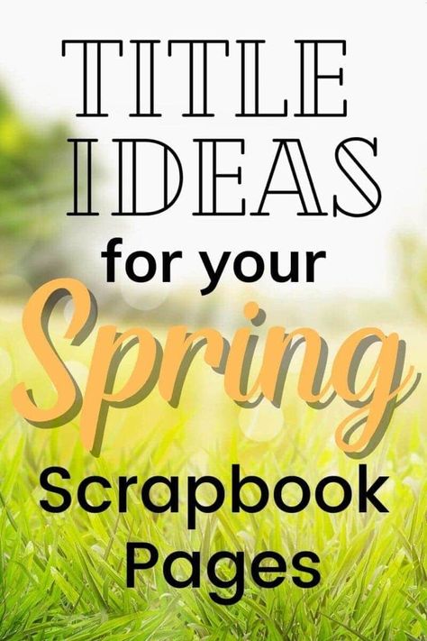 Spring Scrapbook Titles, Spring Scrapbook Ideas, Easter Scrapbook Layouts Ideas, Cute Ways To Write, Page Title Ideas, Spring Scrapbook Layouts, Scrapbook Title Ideas, Gratitude Writing, Scrapbook Page Titles