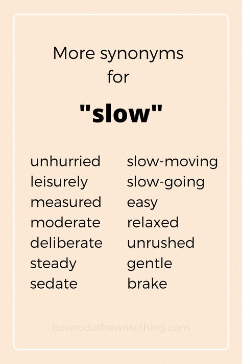 Other Words For Slow, Different Words For Walk, Slow Synonyms, Synonyms For Slowly, Slowly Synonyms, Synonyms For Walk, More Synonyms For, Better Synonyms, More Synonyms