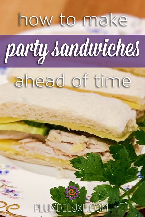 Our tips on how to make party sandwiches ahead of time will give you more time to spend with the people who matter most – and less time in the kitchen. #teasandwichesmakeahead #teasandwicheseasy #partyprep Serving Sandwiches At A Party, How To Make Sandwiches For A Party, Best Party Sandwiches, Make Ahead Tea Sandwiches, Party Sandwiches Make Ahead, Sandwich Buffet Ideas, Small Sandwiches For Party, Finger Sandwiches Party, Tea Party Planning