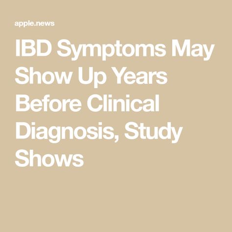 IBD Symptoms May Show Up Years Before Clinical Diagnosis, Study Shows Bii Symptoms, Eds Symptoms, Body Dysformia Symptoms, Ibd Symptoms, Addison's Disease Nursing, Inflammatory Bowel, Differential Diagnosis, Abdominal Pain, Show Up