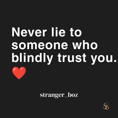 Follow me @stranger_boz . Never lie to someone who blindly trust you. ❤️ . Tag #love #trust #lie #instgram #sad #brokenheart #stranger_boz #lyrics #line #post Stranger Quotes, You Lied To Me, Aesthetic Captions, Lie To Me, Trust Me, Follow Me, Trust Yourself, Be Yourself Quotes, Blinds