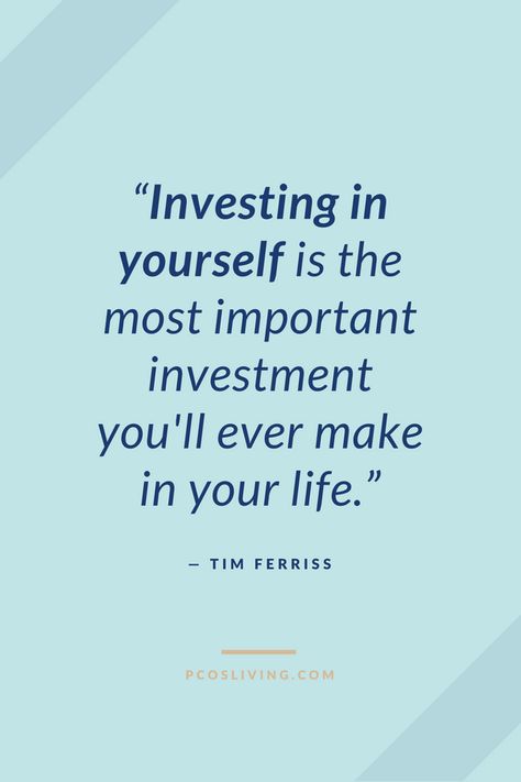 Investing in yourself is the most important investment you'll ever make in your life. -- Time Ferriss // Make yourself a priority quote // Put yourself first quotes // Time Ferriss Quotes // Invest in yourself quotes | PCOSLiving.com #pcosliving #quotes Put Yourself First Quotes, Invest In Yourself Quotes, Waiting Quotes, Priorities Quotes, Investing In Yourself, Investment Quotes, Invest In Yourself, Time Quotes, Manifestation Quotes