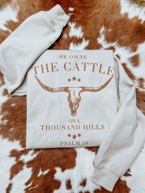 Women's He Owns The Cattle Crewneck Sweatshirt – 85 Down South Western Boutique Aesthetic, Southern Woman Style, Comfy Western Outfits, Southern Fits, Cattle On A Thousand Hills, Western Crewneck, Sweet 16 Outfits, Sweatshirt Ideas, Cowgirl Pictures