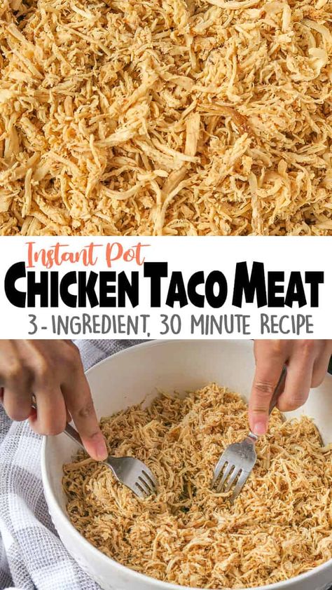 Instant Pot Chicken Taco Meat requires only 3 ingredient and takes only 30 minutes, from start to finish! The result is a flavorful, shreddable chicken than can be used in a variety of dishes! Click for the full detailed recipe! #instantpotrecipes #instantpot #chickentacos #chickenrecipes #keto #ketorecipes Chicken Taco Meat Recipe, Chicken Taco Meat, Taco Meat Recipe, Chicken Tacos Easy, Taco Meat Recipes, Chicken Tacos Crockpot, Chicken Taco Recipes, Meat Recipe, Chicken Taco