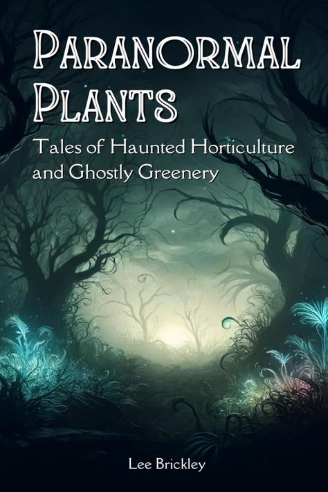 Paranormal Plants: Tales of Haunted Horticulture and Ghostly Greenery (Lee Brickley's Paranormal X-Files): Amazon.co.uk: Brickley, Lee: 9798323425327: Books Earth Wisdom, Paranormal Research, Harry Potter Ornaments, Podcast Ideas, Paranormal Books, Free Writing, Witchcraft For Beginners, Magical Life, Read List