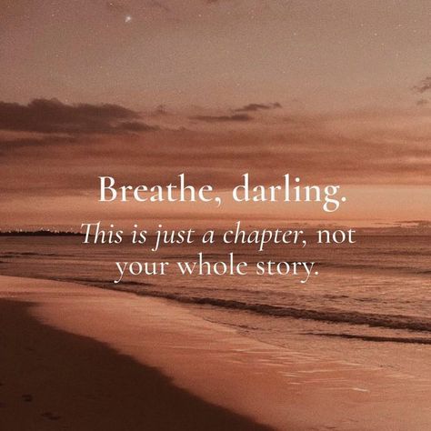 The Chalkboard Mag on Instagram: “Breathe, darling. This is just a chapter, not your whole story. #tcmlivingwell” This Is A Chapter Not Your Story, This Is Just A Chapter Quote, Dont Be Like The Rest Of Them Darling, Darling This Is Just A Chapter, Just A Chapter Not The Whole Story, Next Chapter In Life Quotes, Breathe Darling This Is Just A Chapter, Breathe Darling, To Know Even One Life Has Breathed