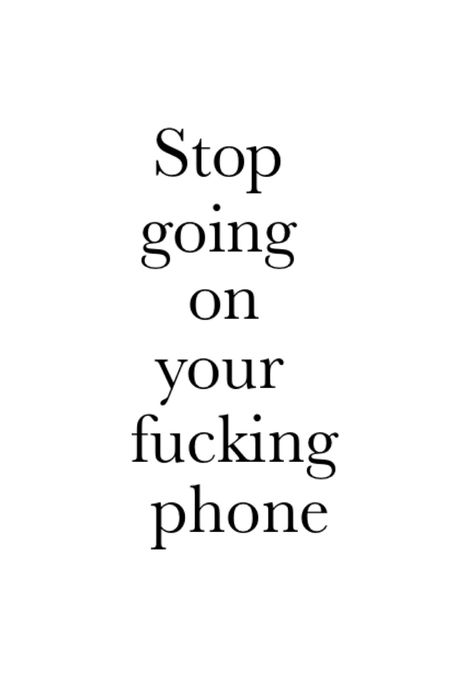 Phones Are Bad, Dont Look At Your Phone Wallpaper, Put The Phone Down Quotes, Scrolling On Phone Aesthetic, No Phone Quotes, Motivation To Get Off Your Phone, Stop Checking Your Phone Wallpaper, Stop Checking Your Phone Quotes, Put The Phone Down And Study