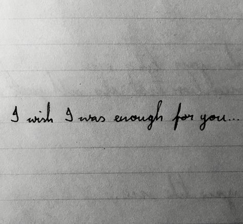 I Wish It Was Me Quotes, Wish I Was Good Enough Quotes, I Wish That I Was Good Enough For You, I Wish I Was Perfect Quotes, Wish I Was Enough Quotes, I Wish I Was Enough For You, I Wish That I Was Good Enough, I Wish You Enough, Lonely Wife