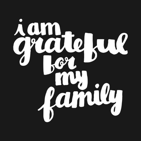 Check out this awesome 'I am grateful for my family' design on @TeePublic! Make Pasta Sauce, Love My Family Quotes, Staying True To Yourself, Life Quotes Family, Gratitude Board, Thank You Mum, Family Love Quotes, Collage Pieces, Grateful Quotes