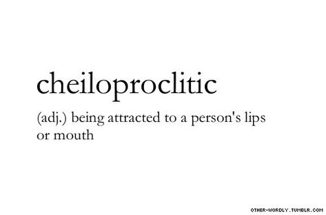 Cheiloproclitic; being attracted to a person's lips or mouth Unusual Words For Love, Word Meanings, Unique Words Definitions, Uncommon Words, Secret Boards, Words Love, Fancy Words, Weird Words, Unusual Words