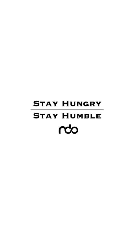 Stay Humble, Stay Hungry. No Days Off Stay Hungry Stay Humble, Stay Hungry Quotes, Hungry Quotes, Humble Quotes, No Days Off, Stay Hungry, Brand Ideas, Stay Humble, Self Quotes