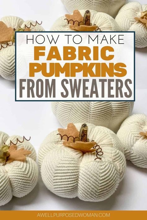 Learn how to make beautiful fabric pumpkins from an old sweater? This step by step tutorial will show you how to make fabric pumpkins from a sweater! Sweater pumpkins are a cozy way to welcome in fall! #pumpkins #sweaterpumpkins #diypumpkins #diyfalldecor #falldecor #fabricpumpkins Pumpkin From Old Sweater, How To Make A Pumpkin From A Sweater, Fabric Pumpkins Diy, Make Fabric Pumpkins, Diy Fabric Pumpkins, Cloth Pumpkins, Pumpkins Decorated, Sweater Crafts, Pumpkin Patterns Free